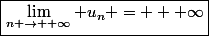 \boxed{\lim\limits_{n \rightarrow +\infty} u_n = + \infty}
