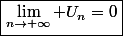 \boxed{\lim_{n\to+\infty} U_n=0}