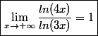 \boxed{\lim_{x\to+\infty}\dfrac{ln(4x)}{ln(3x)}=1}