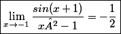 \boxed{\lim_{x\to-1}\dfrac{sin(x+1)}{x²-1}=-\dfrac{1}{2}}