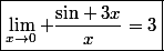 \boxed{\lim_{x\to0} \dfrac{\text{sin} 3x}{x}=3}