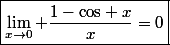 \boxed{\lim_{x\to0} \dfrac{1-\text{cos} x}{x}=0}