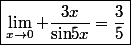 \boxed{\lim_{x\to0} \dfrac{3x}{\text{sin}5x}=\dfrac{3}{5}}