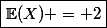 \boxed{\mathbb{E}(X) = 2}