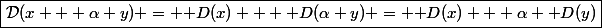 \boxed{\mathcal{D}(x + \alpha y) = \mathcal D(x) + \mathcal D(\alpha y) = \mathcal D(x) + \alpha \mathcal D(y)}