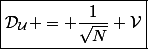 \boxed{\mathcal{D}_{\mathcal{U}} = \dfrac{1}{\sqrt{N}} \mathcal{V}}