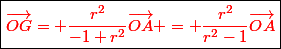 \boxed{\red\vec{OG}= \dfrac{r^2}{-1+r^2}\vec{OA} = \dfrac{r^2}{r^2-1}\vec{OA}}