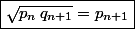 \boxed{\sqrt{p_n\,q_{n+1}}=p_{n+1}}