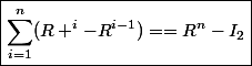 \boxed{\sum_{i=1}^n(R ^i-R^{i-1})==R^n-I_2}