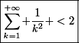 \boxed{\sum_{k=1}^{+\infty} \dfrac{1}{k^2} <2}