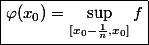 \boxed{\varphi(x_0)=\sup_{[x_0-\frac{1}{n},x_0]}f}