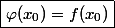 \boxed{\varphi(x_0)=f(x_0)}