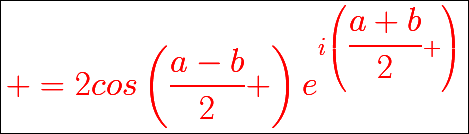 \boxed{{\color{red}{\huge =2cos\left(\dfrac{a-b}{2} \right)e^{i\left(\dfrac{a+b}{2} \right)}}}}