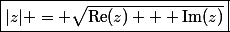 \boxed{|z| = \sqrt{\mathrm{Re}(z) + \mathrm{Im}(z)}}