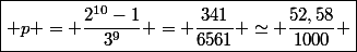 \boxed{ p = \frac{2^{10}-1}{3^9} = \frac{341}{6561} \simeq \frac{52,58}{1000} }