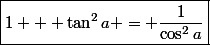 \boxed{1 + \tan^2a = \dfrac{1}{\cos^2a}}