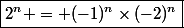 \boxed{2^n = (-1)^{n}\times(-2)^n}