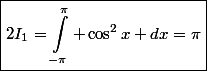 \boxed{2I_1=\int_{-\pi}^{\pi} \cos^2x dx=\pi}