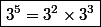 \boxed{3^5=3^2\times3^3}