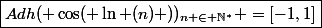 \boxed{Adh( \cos( \ln (n) ))_{n \in \N^{*}} =[-1,1]}