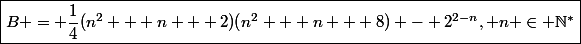 \boxed{B = \frac{1}{4}(n^2 + n + 2)(n^2 + n + 8) - 2^{2-n}, n \in \N^*}