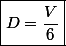 \boxed{D=\dfrac{V}{6}}