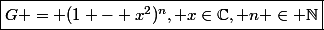 \boxed{G = (1 - x^2)^n, x\in\C, n \in \N}