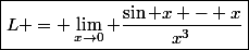 \boxed{L = \lim_{x\to0} \frac{\sin x - x}{x^3}}