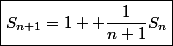 \boxed{S_{n+1}=1+ \dfrac{1}{n+1}S_n}