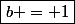 \boxed{b = 1}