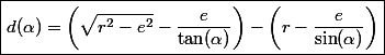 \boxed{d(\alpha)=\left(\sqrt{r^2-e^2}-\frac{e}{\tan(\alpha)}\right)-\left(r-\frac{e}{\sin(\alpha)}\right)}