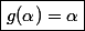 \boxed{g(\alpha)=\alpha}