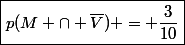 \boxed{p(M \cap \overline{V}) = \dfrac{3}{10}}