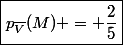 \boxed{p_{\overline{V}}(M) = \dfrac{2}{5}}