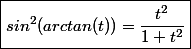 \boxed{sin^2(arctan(t))=\dfrac{t^2}{1+t^2}}