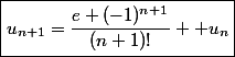 \boxed{u_{n+1}=\dfrac{e (-1)^{n+1}}{(n+1)!} +u_n}