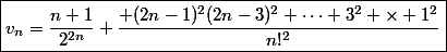 \boxed{v_n=\dfrac{n+1}{2^{2n}} \dfrac{ (2n-1)^2(2n-3)^2 \cdots 3^2 \times 1^2}{n!^2}}