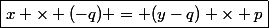 \boxed{x \times (-q) = (y-q) \times p}