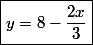\boxed{y=8-\dfrac{2x}{3}}