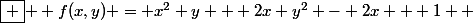 \boxed {  f(x,y) = x^2 y + 2x y^2 - 2x + 1  }