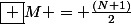 \boxed M = \frac{(N+1)}{2}