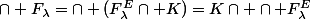 \cap F_\lambda=\cap (F_\lambda^E\cap K)=K\cap \cap F_\lambda^E