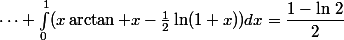 \cdots \int_0^1(x\arctan x-\frac12\ln(1+x))dx=\dfrac{1-\ln\,2}{2}