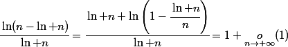 \cfrac{\ln(n-\ln n)}{\ln n}=\cfrac{\ln n+\ln\left(1-\cfrac{\ln n}{n}\right)}{\ln n}=1+\underset{n\to+\infty}{o}(1)