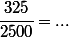 \cfrac{325}{2500}=...