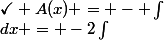 \checkmark A(x) = - \int&nbsp;&nbsp;xe^{-x}\sin(2x)&nbsp;&nbsp;dx = -2\int&nbsp;&nbsp;xe^{-x}\sin(x)&nbsp;&nbsp;\cos(x) dx 