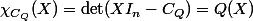 \chi_{C_Q}(X)=\det(XI_n-C_Q)=Q(X)