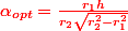 \color{red}\alpha_{opt}=\frac{r_1h}{r_2\sqrt{r_2^2-r_1^2}}