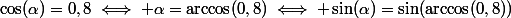 \cos(\alpha)=0,8\iff \alpha=\arccos(0,8)\iff \sin(\alpha)=\sin(\arccos(0,8))