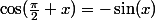 \cos(\frac{\pi}2+x)=-\sin(x)